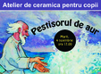 pestisorul fermecat atelier de ceramica la minireactor cluj