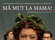 piesa de teatru ma mut la mama la teatrul mic