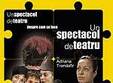piesa un spectacol de teatru la teatrul foarte mic din bucuresti
