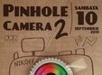 pinhole camera workshop si expozitie 