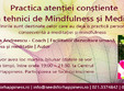 practica atentiei constiente prin tehnici de mindfulness si medi