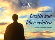 prelegere filosofica destin sau liber arbitru