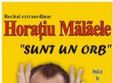 recital horatiu malaele sunt un orb la bacau