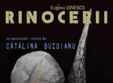  rinocerii la teatrul de comedie din bucuresti