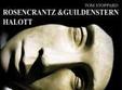 rosencrantz si guildenstern sunt morti teatrul maghiar de stat