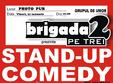 seara de comedie cu brigada 2 pe trei