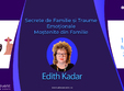 secrete de familie i traume emo ionale cu dr edith kadar 2022