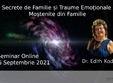 secrete de familie i traume emo ionale cu dr edith kadar