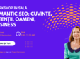 semantic seo cuvinte inten ii oameni business workshop in s