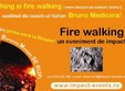 seminar coaching fire walking cu bruno medicina