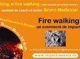 seminar coaching fire walking cu bruno medicina