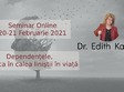 seminar cu dr edith kadar dependen ele piedica in calea lini ti