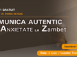 seminarul gratuit comunica autentic de la anxietate la zambet