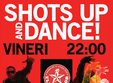 shots up and dance 