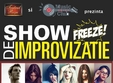 show de improviza ie cu trupa freeze 