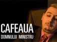 spectacol cafeaua domnului ministru