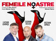 spectacol de comedie femeile noastre 