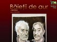 spectacol de teatru baietii de aur la jupiter