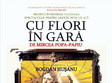 spectacol pentru adulti cu flori in gara de mircea popa papiu
