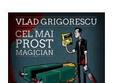 spectacol vlad grigorescu in iasi