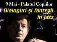 spectacolul muzical dialoguri si fantezii in jazz la palatul national al copiilor