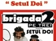 stand up comedy brigada 2 pe trei