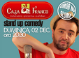 stand up comedy focsani duminica casa di franco