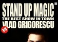 stand up magic cu vlad grigorescu