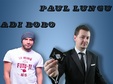 stand up magic show cu paul lungu si adi bobo