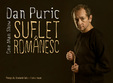  suflet romanesc one man show dan puric