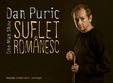  suflet romanesc one man show dan puric