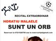 sunt un orb recital horatiu malaele