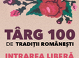 targul 100 de tradi ii romane ti
