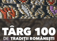 targul 100 de tradi ii romane ti
