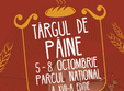 targul de paine editia a xvii a 5 8 octombrie parcul national