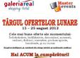 targul ofertelor lunare august galeriile real timisoara