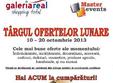 targul ofertelor lunare octombrie galeriile real timisoara 