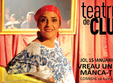 teatru de club vreau un job manca ti as