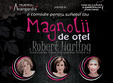 teatru magnolii de otel