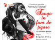 teatru tango in fum de tigare 