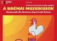 teatrul maghiar de stat csiky gergely prezinta muzicantii din bremen timisoara