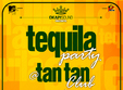 tequila party in club tan tan