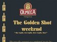the golden shot olmeca weekend