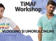 timaf vlogging i umorul online