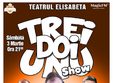 trei doi unu show