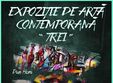 trei expozitie de arta contemporana