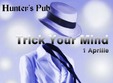 trick your mind party in hunter s pub