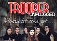 trooper unplugged pentru tot ce a fost bucuresti