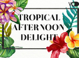 tropical afternoon delight