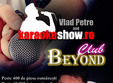 vineri karaoke show cu vlad petre in club beyond bucuresti